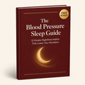 The Blood Pressure Sleep Guide: 12 Simple Nighttime Habits That Lower Your Numbers (E-Book)